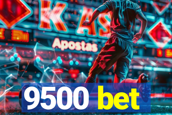 9500 bet